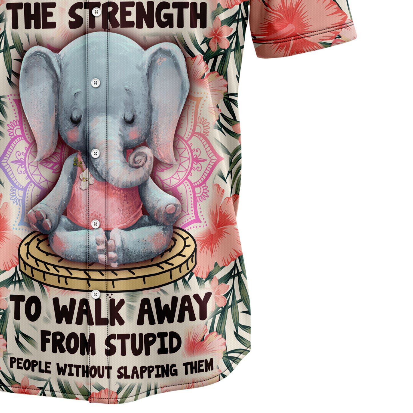 Give Me The Strength To Walk Away From Stupid Elephant H237005 Hawaiian Shirt