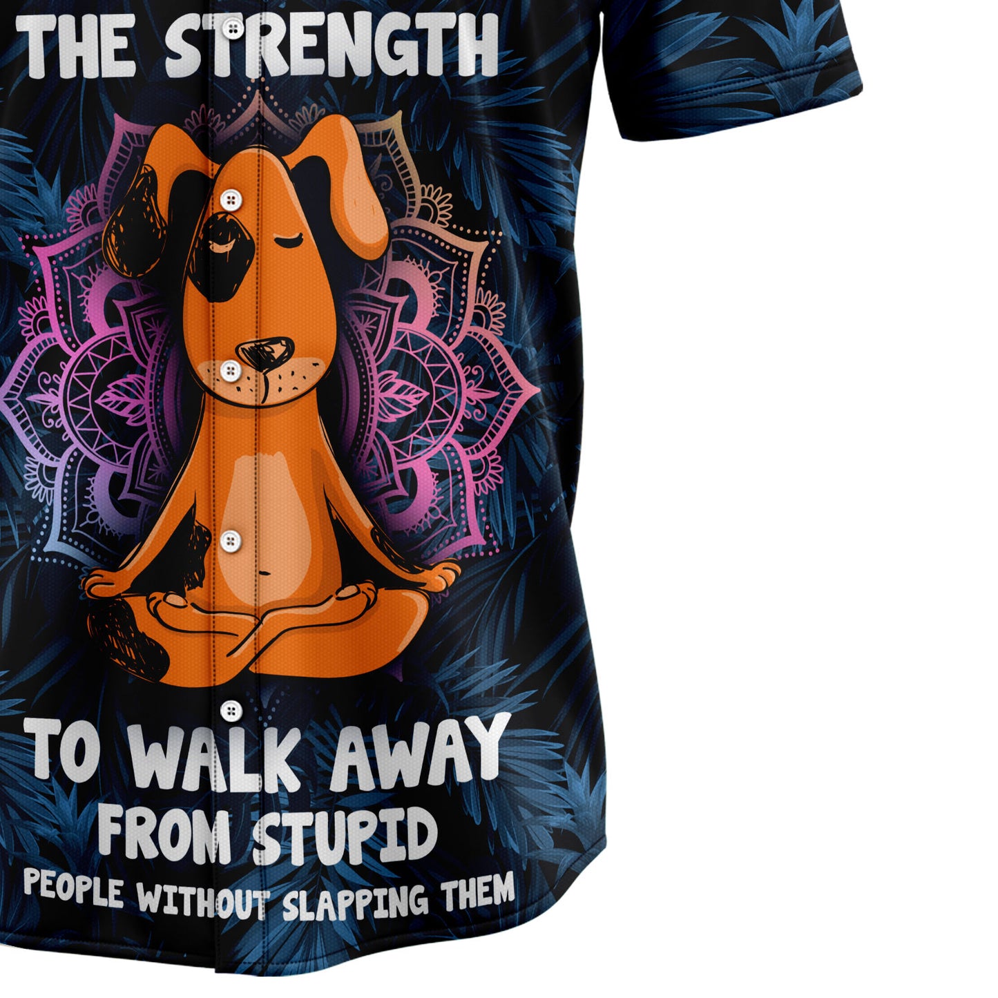 Give Me The Strength To Walk Away From Stupid People Dog H237001 Hawaiian Shirt