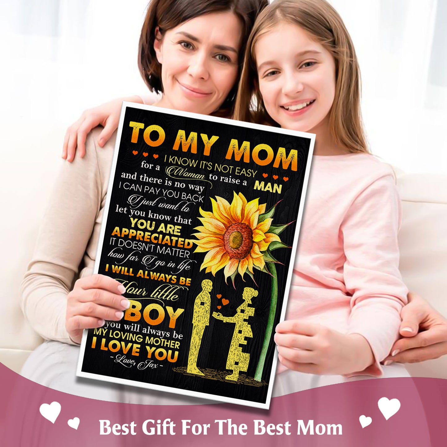 To My Mom I Know It's Not Easy For A Woman To Raise A Man Poster