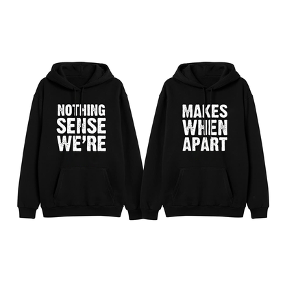 Nothing Makes Sense Matching Couple Hoodies For Valentine's Day