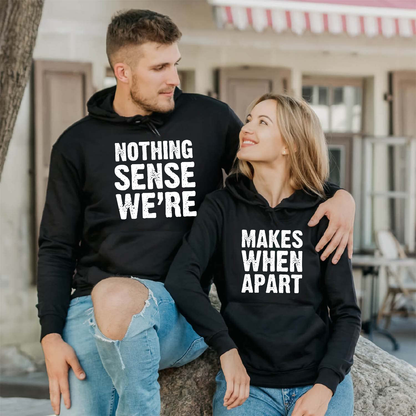 Nothing Makes Sense Matching Couple Hoodies For Valentine's Day