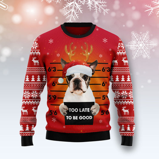 Boston Terrier Too Late To Be Good TY0311 Ugly Christmas Sweater