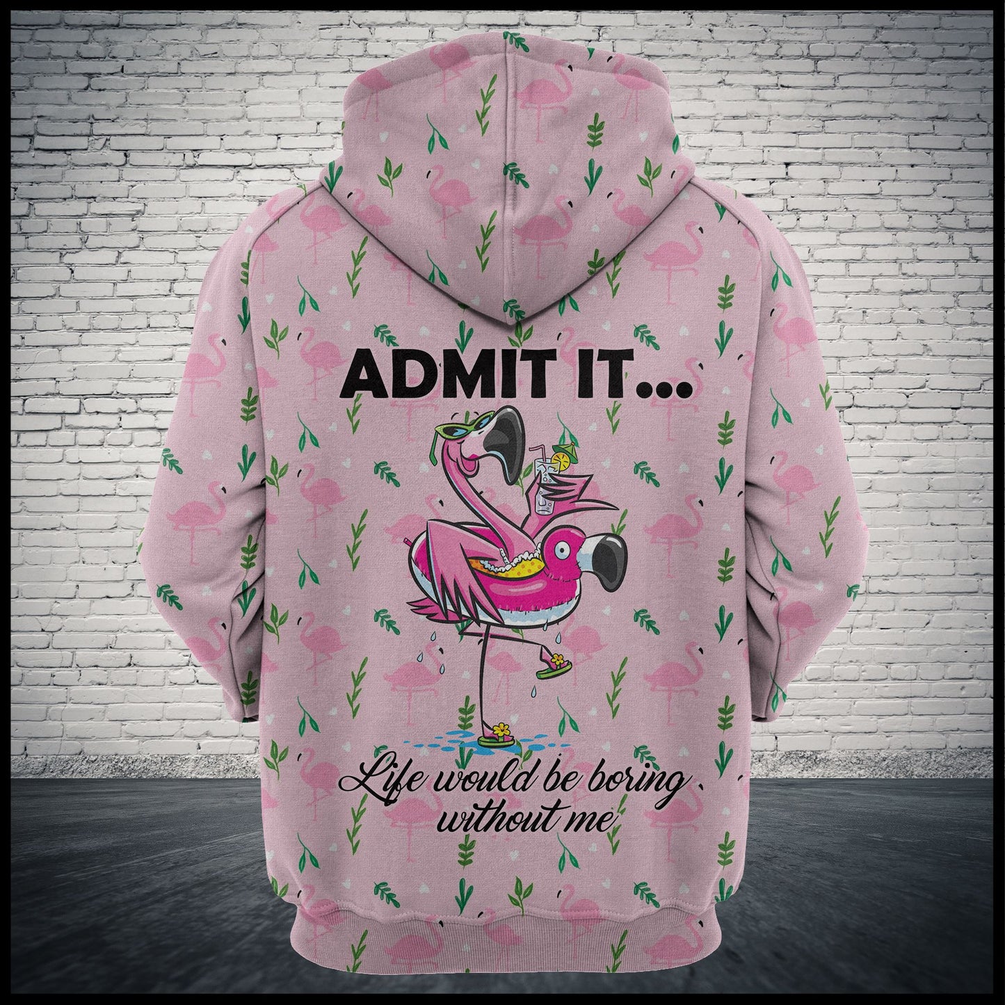 Flamingo Life Would Be Boring Without Me G5828 - All Over Print Unisex Hoodie