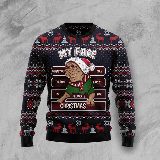 My Face When You Say It's Too Early To Decorate For Christmas Pug HT100205 Ugly Christmas Sweater