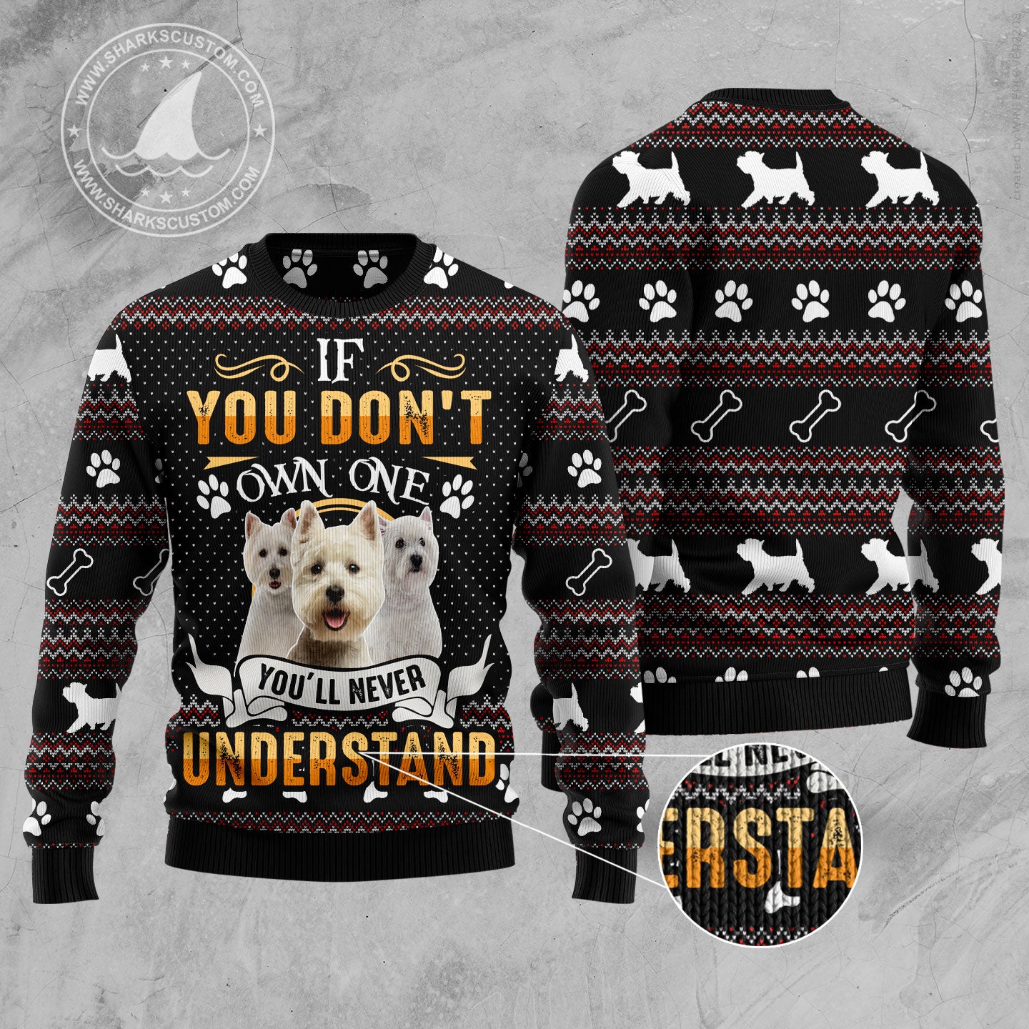 If You Don't Own One You'll Never Understand West Highland White Terrier HT100511 Ugly Christmas Sweater