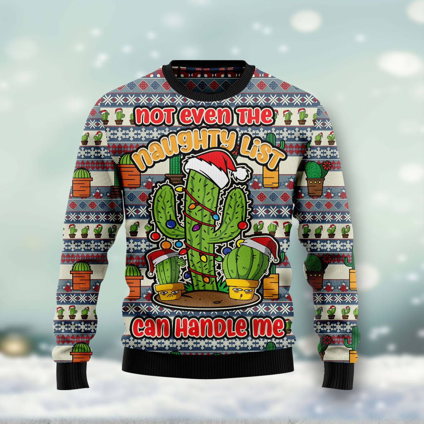 Cactus Not Even The Naughty List Can Handle Me HT102104 Ugly Christmas Sweater