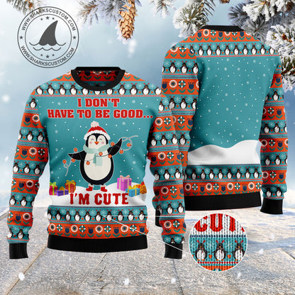 Penguins I Don't Have To Be Good I'm Cute HT021108 Ugly Christmas Sweater