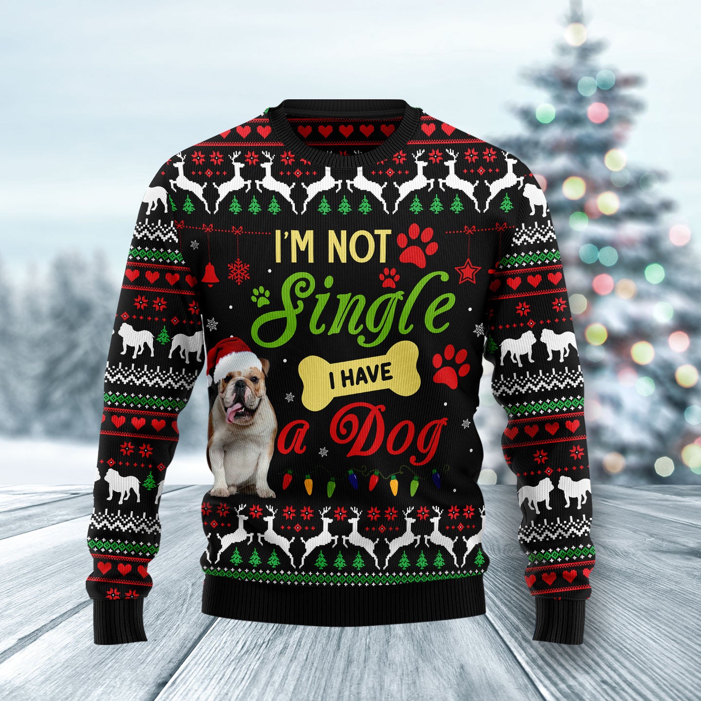 I'm not single I have a Bulldog HZ102808 Ugly Christmas Sweater