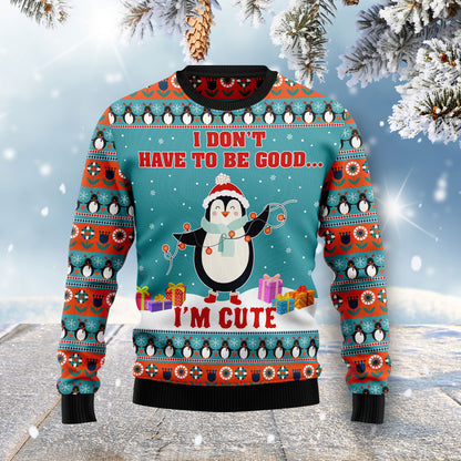 Penguins I Don't Have To Be Good I'm Cute HT021108 Ugly Christmas Sweater