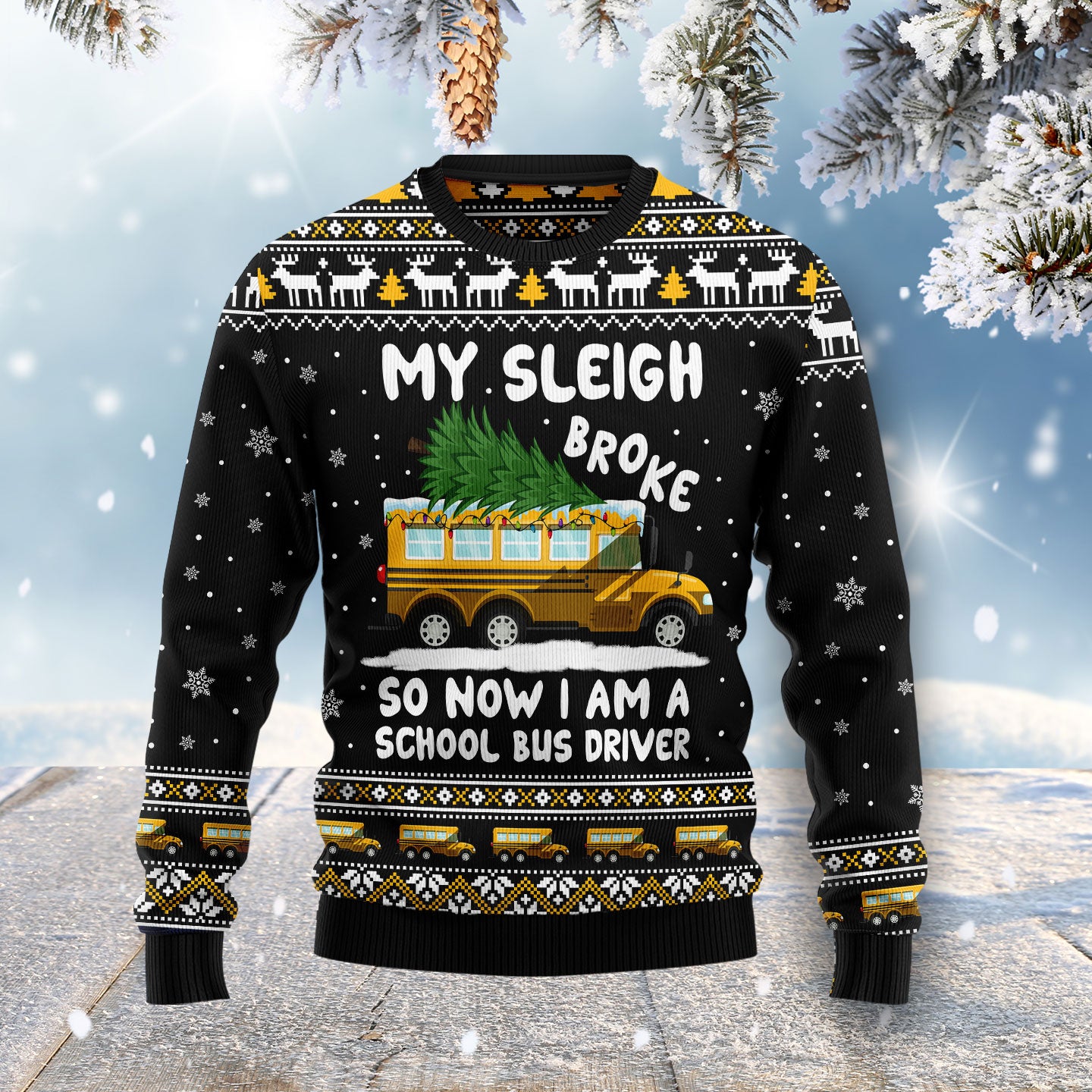 My sleigh broke so now i am a school bus driver HT021118 Ugly Christmas Sweater