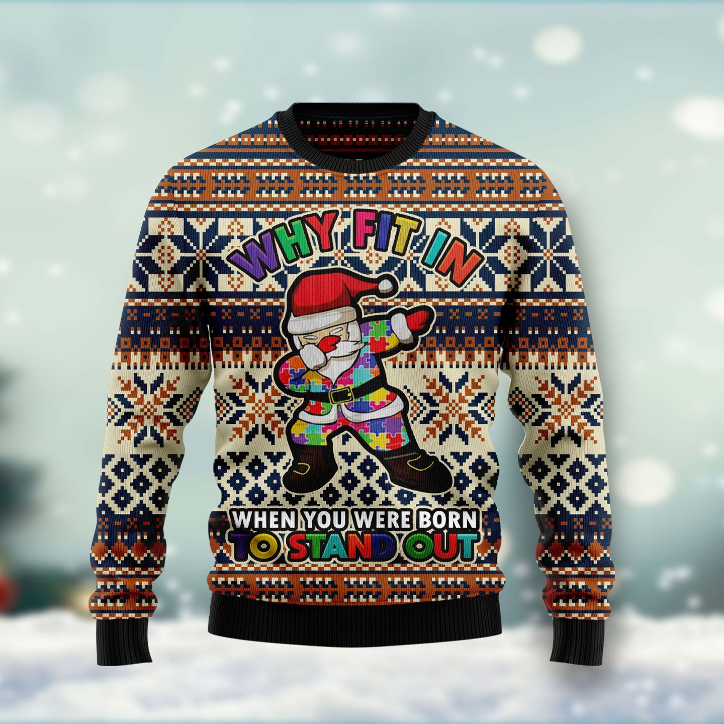 Why fit in when you were born to stand out HT102803 Ugly Christmas Sweater