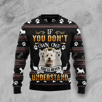 If You Don't Own One You'll Never Understand West Highland White Terrier HT100511 Ugly Christmas Sweater