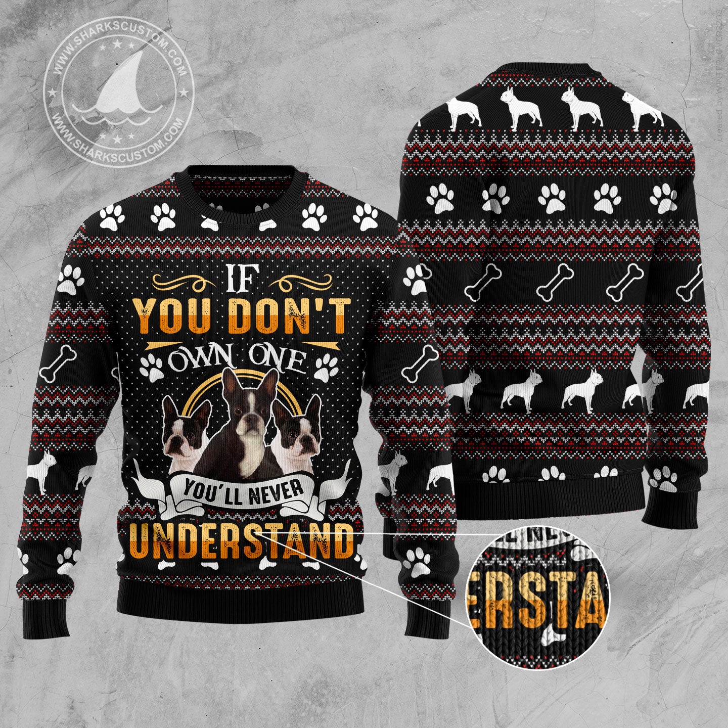 If You Don't Own One You'll Never Understand Boston Terrier HT100510 Ugly Christmas Sweater