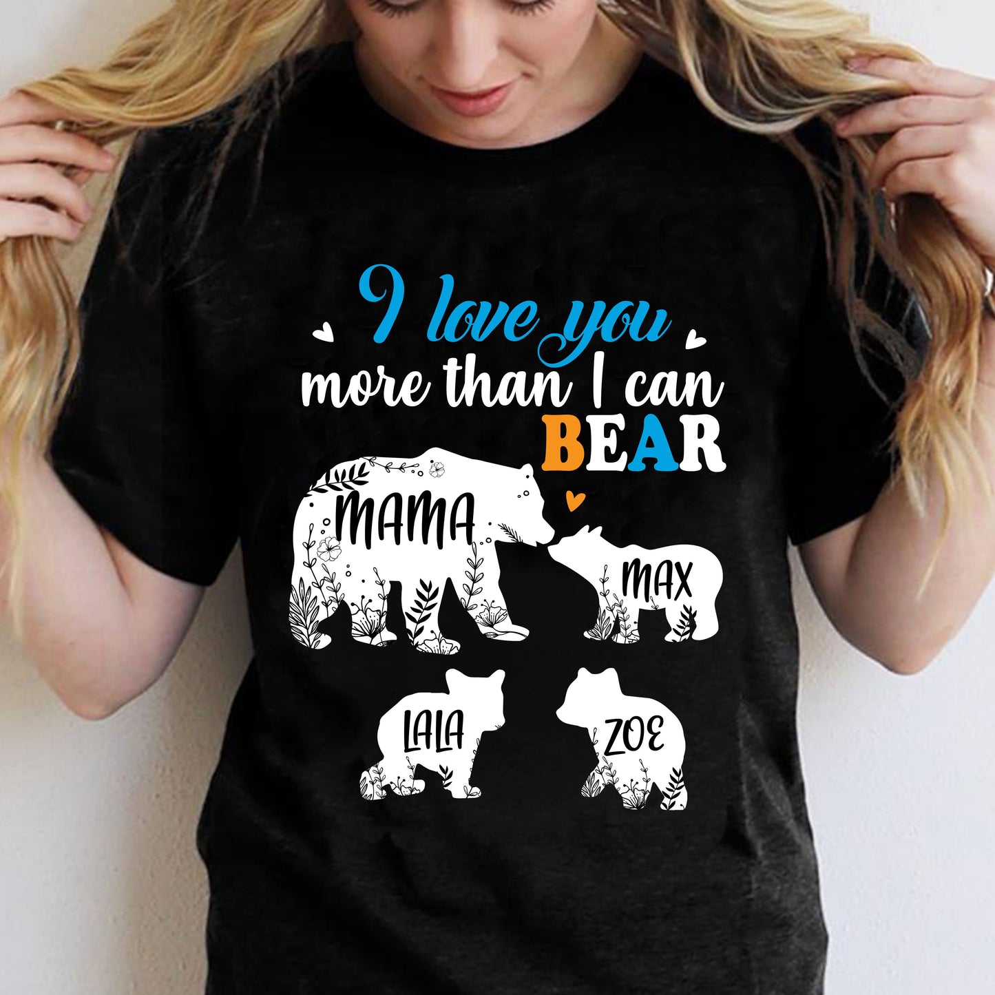 Custom Personalized Mama bear T shirts printing, mother daughter son unique gifts, best gifts for new moms, Mother's day gifts for bear lovers - I Love You More Than I Can Bear - PersonalizedWitch