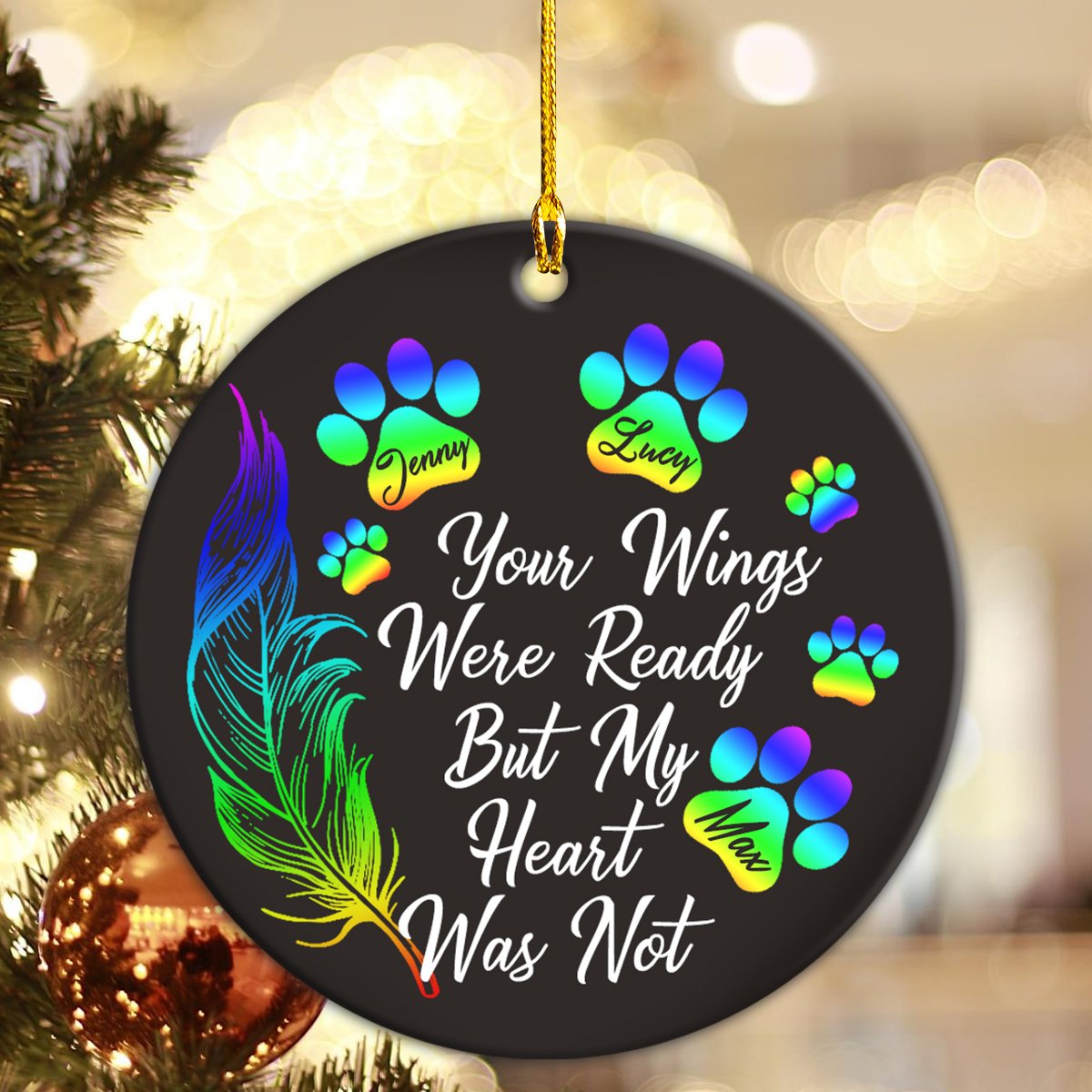 Your Wings Were Ready But My Heart Was Not Dog Paw Feather Memorial Personalizedwitch Personalized Christmas Ornament