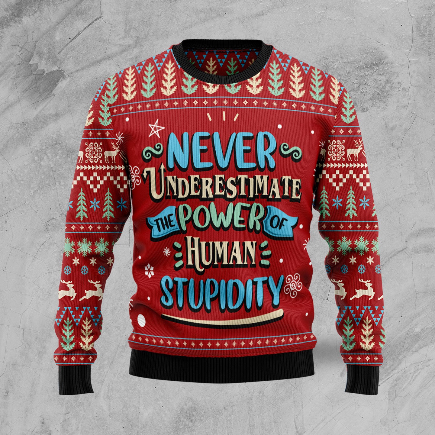 Never Underestimate The Power Of Human Stupidity HZ102703 Ugly Christmas Sweater