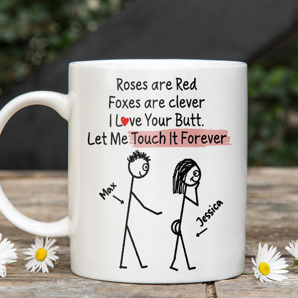 I Love You Butt Let Me Touch It Forever Custom Names Couple Valentine Gifts Idea Coffee Mug