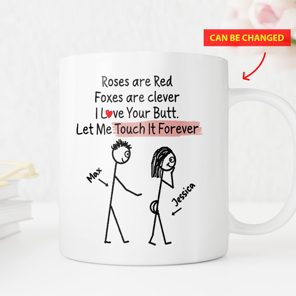 I Love You Butt Let Me Touch It Forever Custom Names Couple Valentine Gifts Idea Coffee Mug