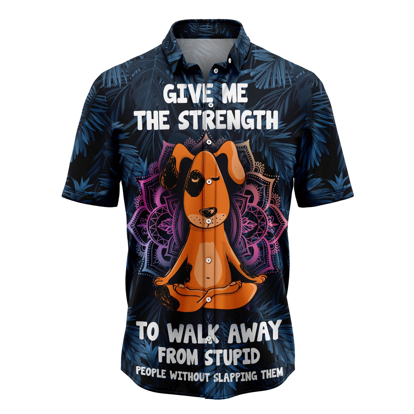 Give Me The Strength To Walk Away From Stupid People Dog H237001 Hawaiian Shirt