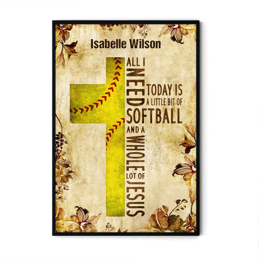 All I Need Today Is Softball Personalized Poster