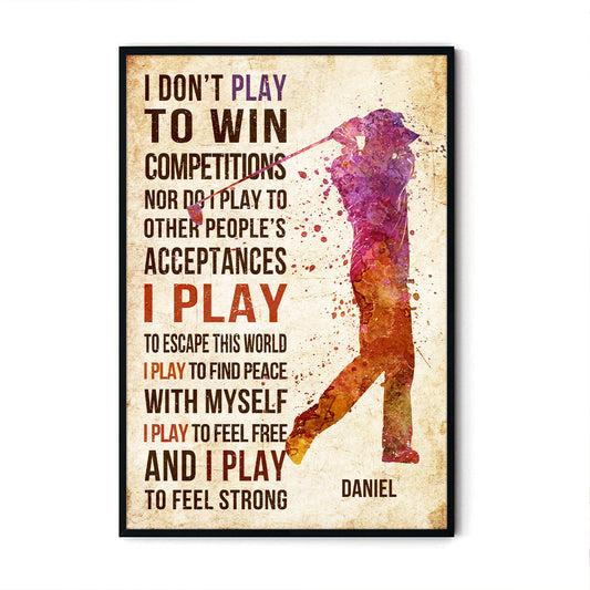 Golf I Don't Play To Win - Poster For Golf Lovers