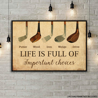 Golf Life Is Full Of Important Choices - Poster For Golf Lovers