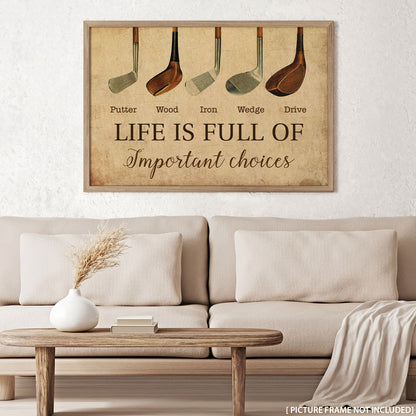 Golf Life Is Full Of Important Choices - Poster For Golf Lovers