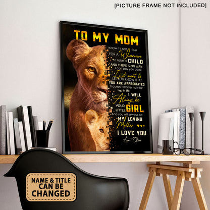 To My Mom I Will Always Be Your Little Girl Lion Personalized Poster