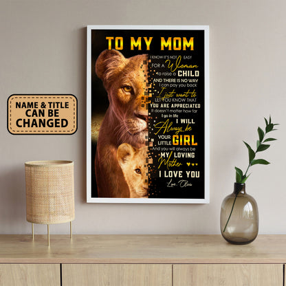 To My Mom I Will Always Be Your Little Girl Lion Personalized Poster