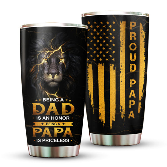 Proud Papa Being A Dad Is An Honor Being A Papa Is Priceless 20Oz Tumbler