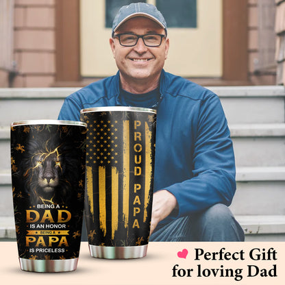 Proud Papa Lion Being A Dad Is An Honor Being A Papa Is Priceless 20Oz Tumbler
