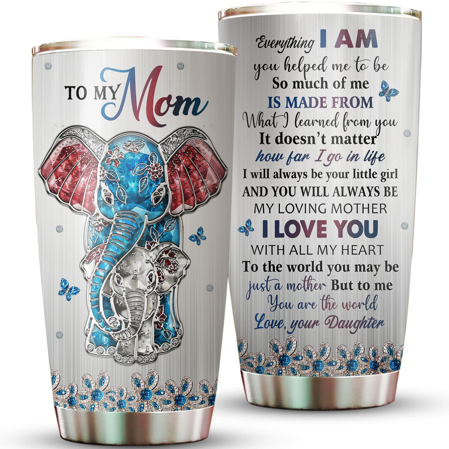 To My Mom I Will Always Love You Mom Tumbler