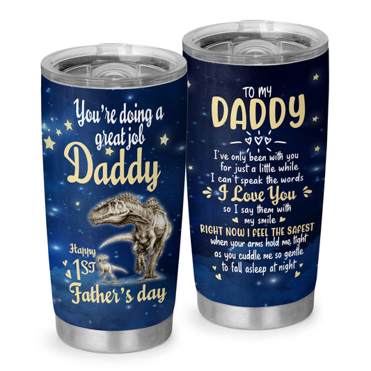 1St Fathers Day You're Doing A Great Job Daddy Daddysaurus Rex 20Oz Tumbler