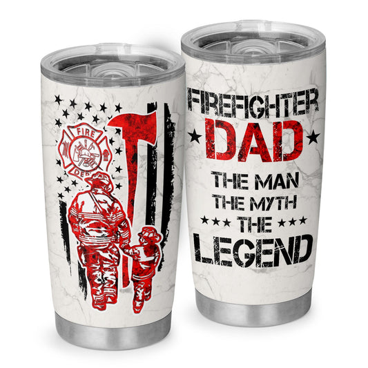 Firefighter Dad The Man The Myth The Legend 20Oz Tumbler