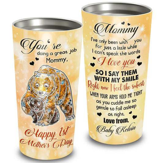 Happy 1st Mother's Day You're Doing A Great Job Mommy Bear 20Oz Tumbler