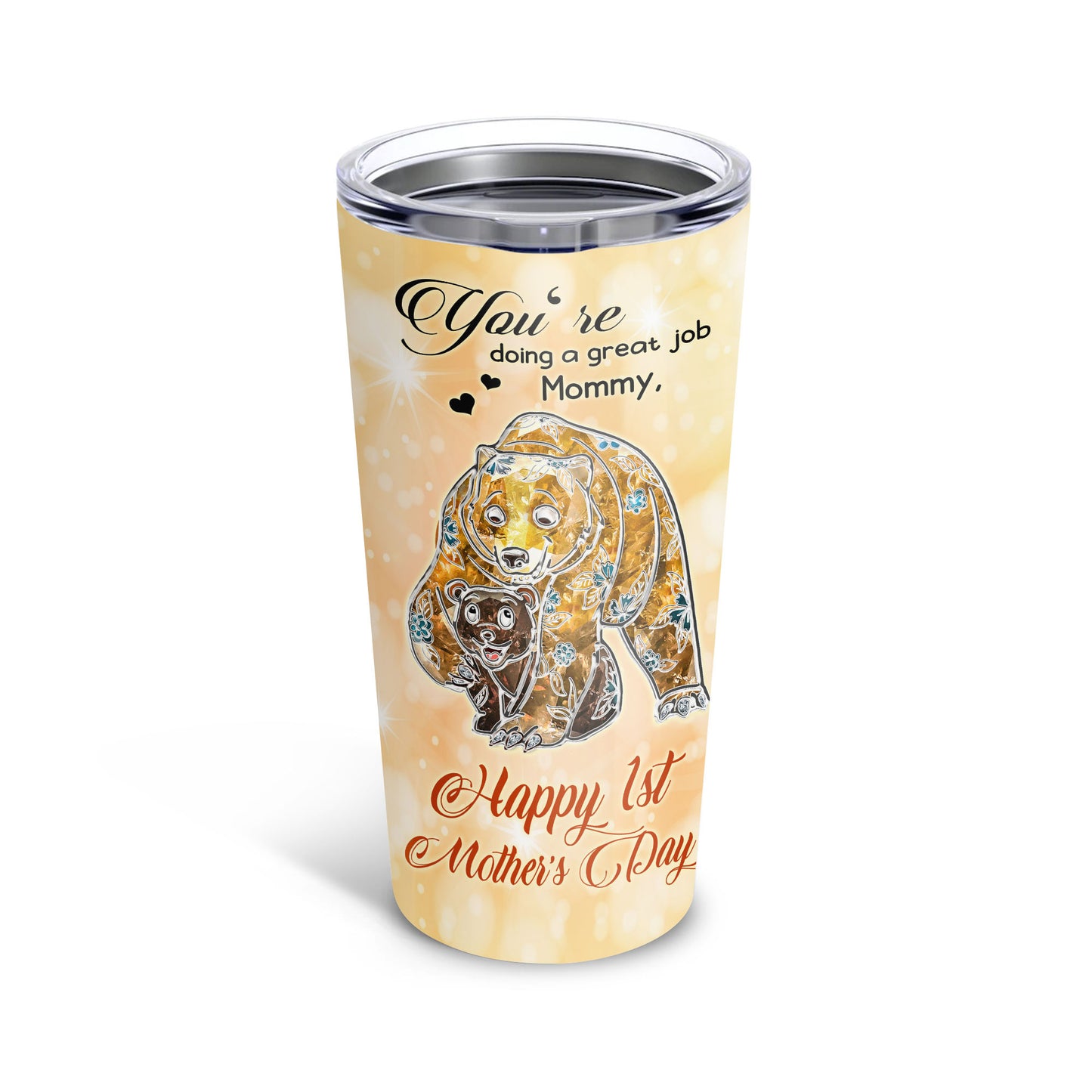 Happy 1st Mother's Day You're Doing A Great Job Mommy Bear 20Oz Tumbler