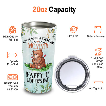 Happy 1st Mother's Day Right Now I Feel The Safest 20Oz Tumbler