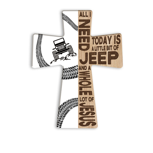 All I Need Today Is A Little Bit Of Jeep Wooden Cross Sign Hobby And A Whole Lot Of Jesus On Wood