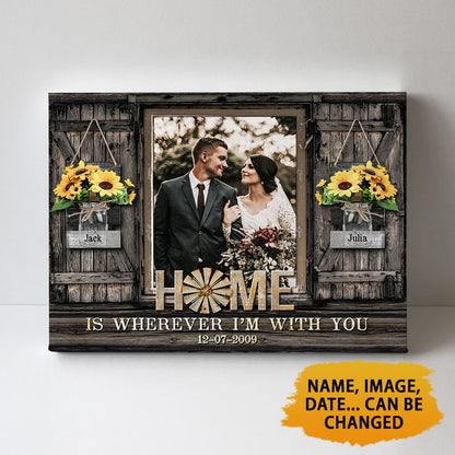 Home Is Wherever I'm With You Custom Image Personalized Canvas