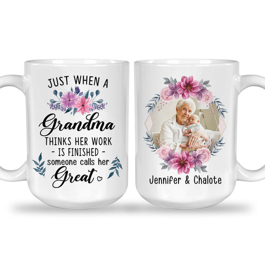 Just When Grandma Thinks Her Work is Finished Someone Calls Her Custom Mug