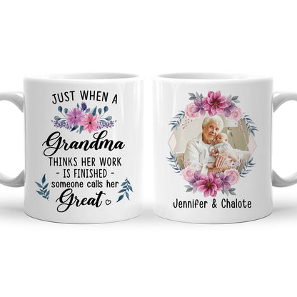 Just When Grandma Thinks Her Work is Finished Someone Calls Her Custom Mug