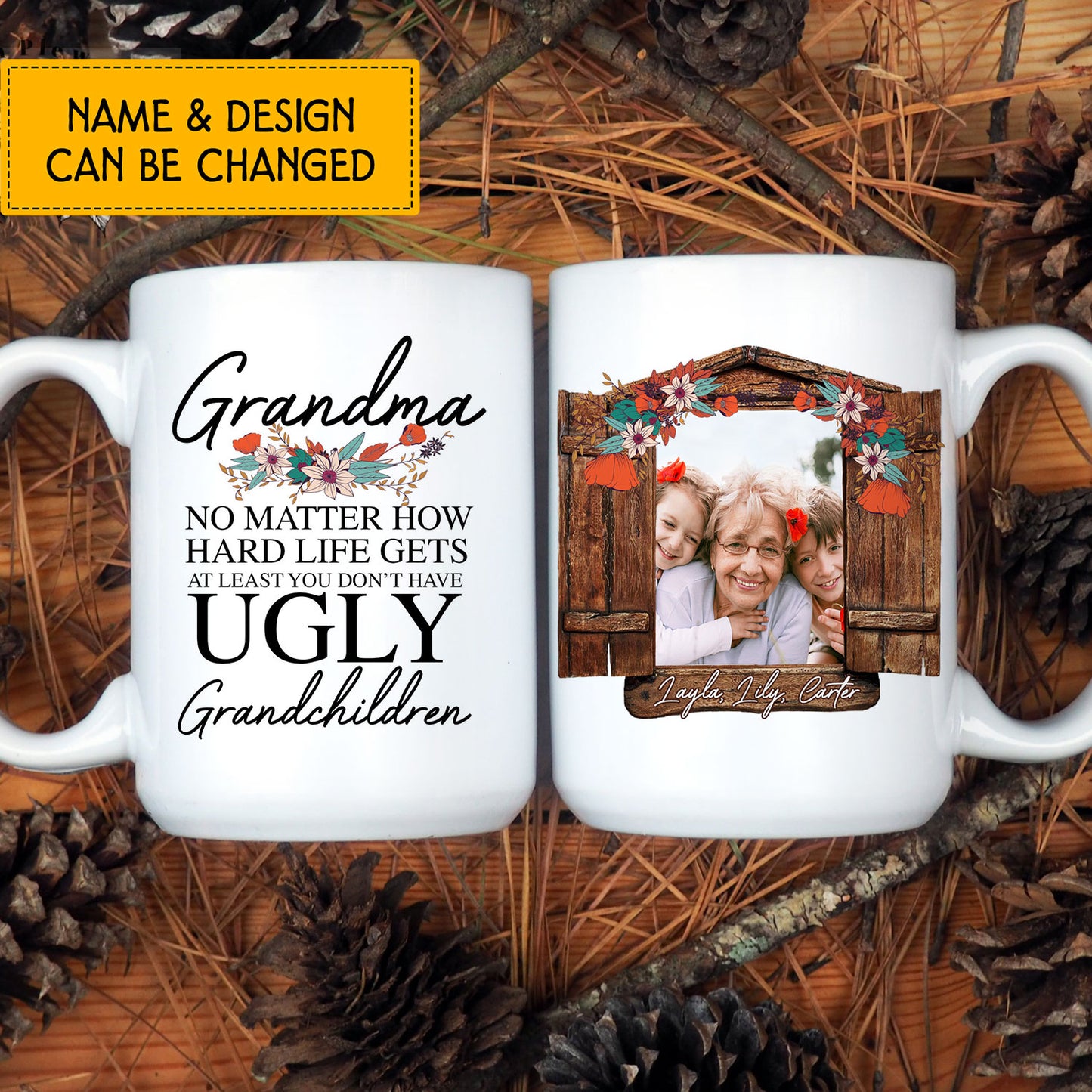 Grandma No Matter How Hard Life Gets At Least You Don't Have Ugly Grandchildren Custom Mug