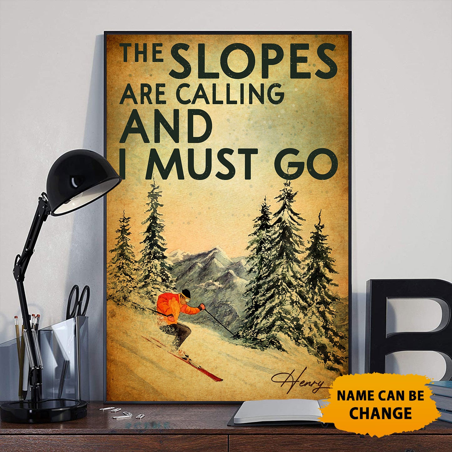 Custom Name The Slopes Are Calling And I Must Go Poster