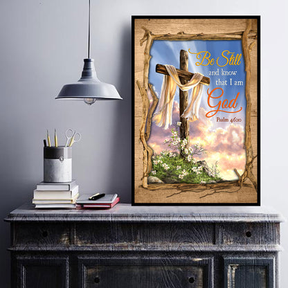 Be Still And Know That I Am God Psalm Poster