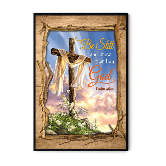 Be Still And Know That I Am God Psalm Poster