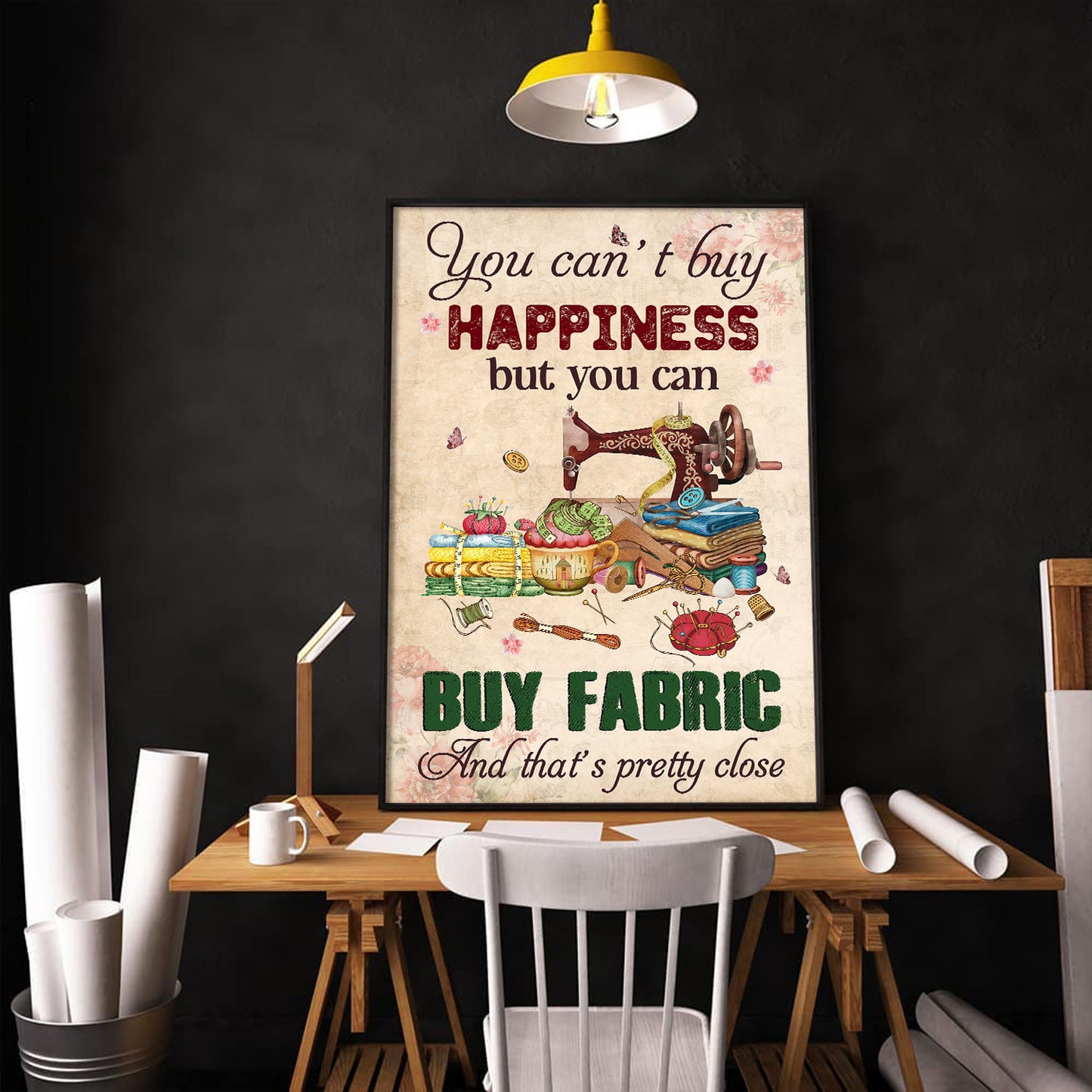 You Can't Buy Happiness But Buy Fabric And That's Pretty Close 1 Poster