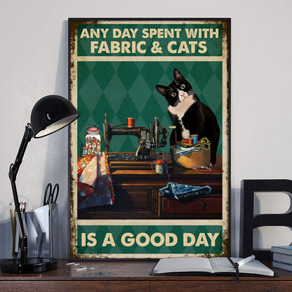 Any Day Spent With Fabric & Cats Is A Good Day Vertical Poster