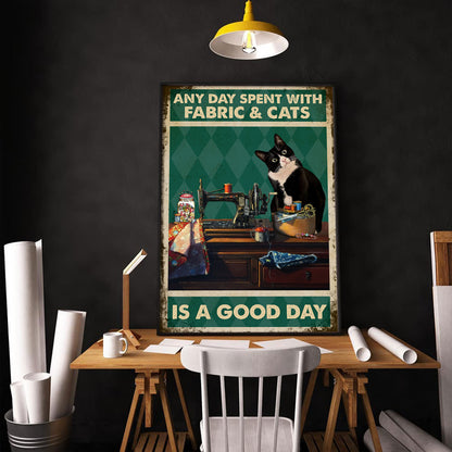 Any Day Spent With Fabric & Cats Is A Good Day Vertical Poster