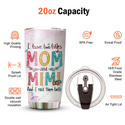 I Have Two Titles Mom And Mimi 20Oz Tumbler