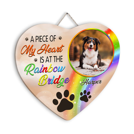Dog A Piece Of My Heart Is At The Rainbow Bridge Personalized Wooden Sign For Dog Lovers